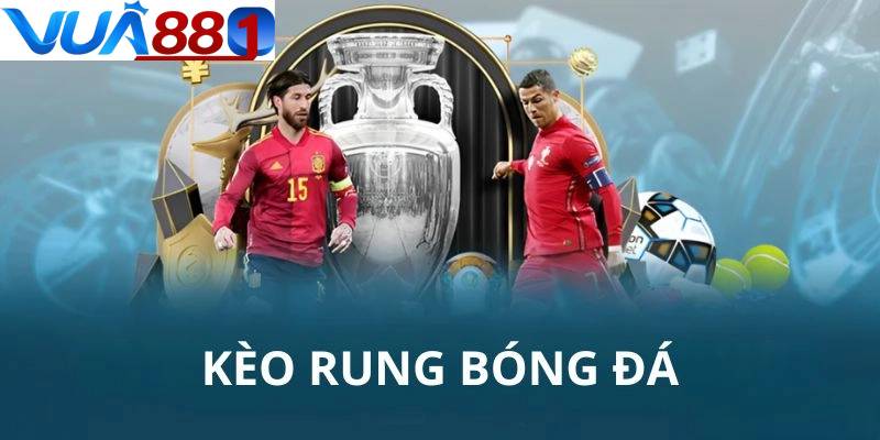 Kèo rung cực kỳ phổ biến trong trực tiếp kèo nhà cái Kèo rung cực kỳ phổ biến trong trực tiếp kèo nhà cái