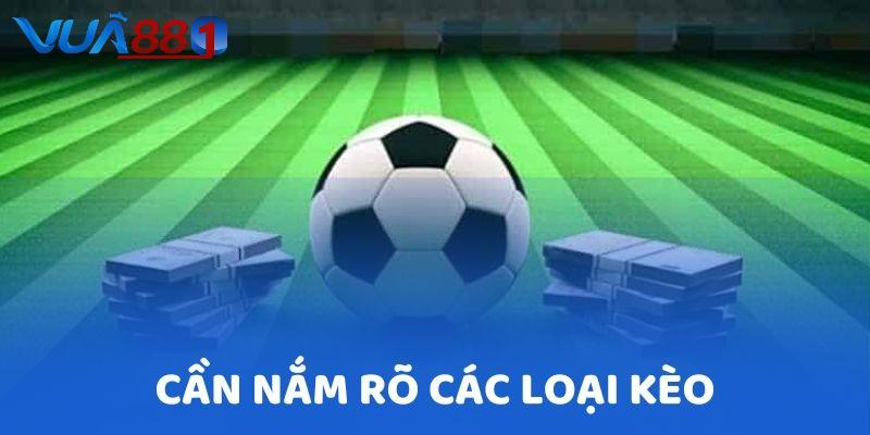 Nắm rõ các loại kèo cược Nắm rõ các loại kèo cược